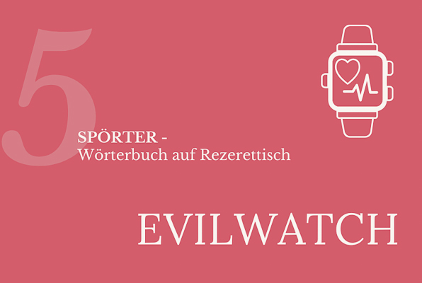 “Spörter - Wörterbuch auf Rezerettisch” mit “EVILWATCH”