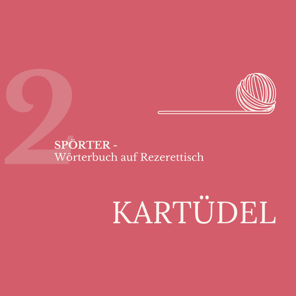 Spörter Nr. 2 – Kartüdel: rote Kachel mit Wollknäuel-Illustration, Wörterbuch der schönen Fehler.