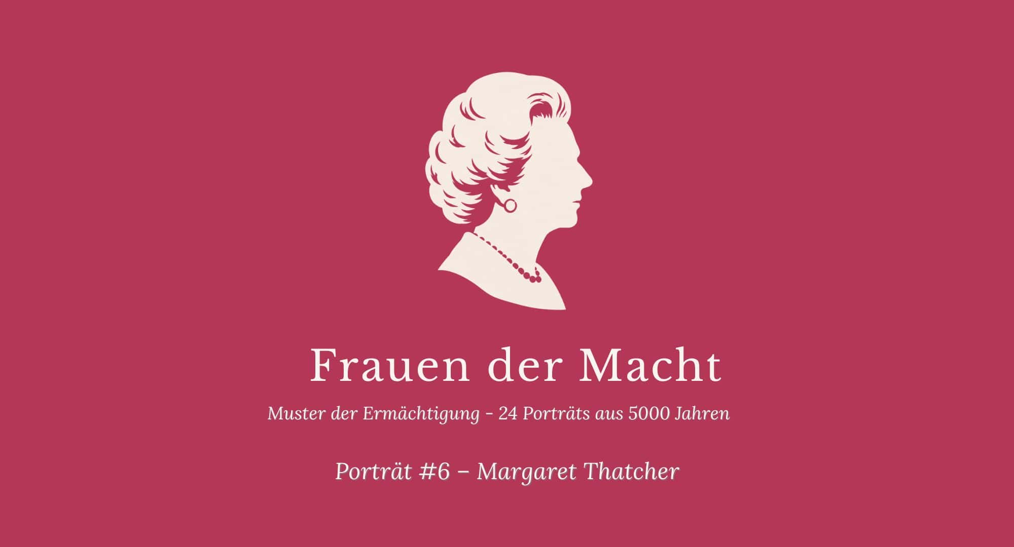 Seriencover Frauen der Macht Porträt #6 Margaret Thatcher — himbeerrotes Titelbild mit weiblicher Silhouette und tupiertem Haar und Ohrsteckern