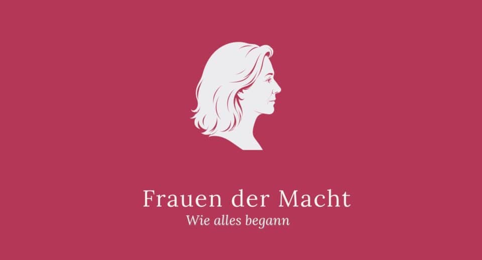 Seriencover Frauen der Macht: himbeerroter Hintergrund mit helle Silhouette der Autorin im Profil nach rechts, kinnlanges Haar, darunter der Schriftzug Frauen der Macht und kursiv Wie alles begann.